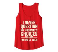 Womens I Never Question My Husband's Choices Marriage Humor Wife Tank Top