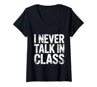 Womens I Never Talk in Class School Classroom Student Lie V-Neck T-Shirt