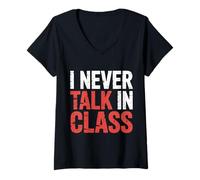 Womens I Never Talk in Class School Classroom Student Lie |- V-Neck T-Shirt