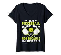 Women's I Play Pickleball Because I Like It Not I´m Good at It V-Neck T-Shirt
