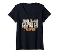 Women's I Refuse to Argue with People Who Should Have Been Swallowed V-Neck T-Shirt