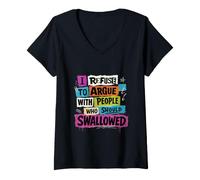Women's I Refuse to Argue with People Who Should Have Been Swallowed V-Neck T-Shirt