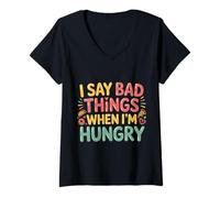 Women's I Say Bad Things When I'm Hungry Hanger Issue Food - V-Neck T-Shirt