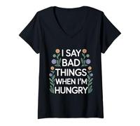 Women's I Say Bad Things When I'm Hungry Hanger Issue Food - V-Neck T-Shirt