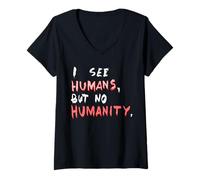 Womens I See Humans But No Humanity T-Shirt | Respect, Protest Tee V-Neck T-Shirt
