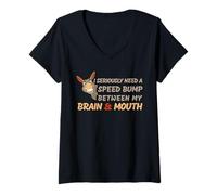 Women's I Seriously Need A Speed Bump Between My Brain and My Mouth V-Neck T-Shirt