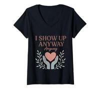 Womens I Show Up Anyway Caregiver Gift for Empath Self Care V-Neck T-Shirt