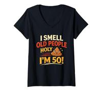 Women's I Smell Old People Holy I'm 50! Birthday Laughs V-Neck T-Shirt
