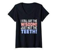 Women's I Still Got Wisdom Just Not The Teeth Toothache Day Gifts V-Neck T-Shirt