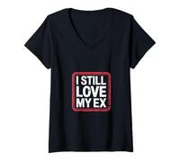 Womens I Still Love My Ex Breakup Relationship Sarcasm ||-- V-Neck T-Shirt