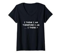 Women's I Think I Am Therefore I Am I Think - Descartes Philosophy V-Neck T-Shirt