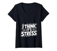 Womens I Think It's Stress Exhausted Tired Thinking - V-Neck T-Shirt