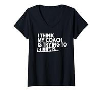 Womens I Think My Coach is Trying to Kill Me V-Neck T-Shirt