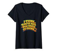 Women's I Think You’ve Had Too Much to Think - Overthinking Quote V-Neck T-Shirt