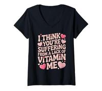 Women's I Think You're Suffering from A Lack of Vitamin Me Quote V-Neck T-Shirt