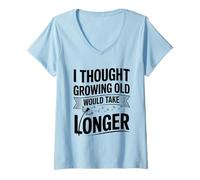 Womens I Thought Growing Old Would Take Longer Aging Humor Funny V-Neck T-Shirt