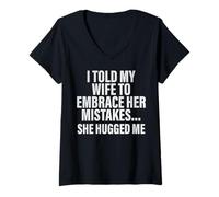 Womens I Told My Wife to Embrace Mistakes She Hugged Me V-Neck T-Shirt