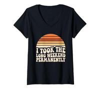 Women's I Took The Long Weekend Permanently Funny Retirement Humour V-Neck T-Shirt