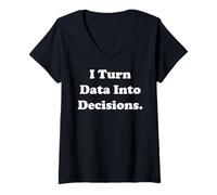Womens I Turn Data Into Decisions Empowering Minds Funny V-Neck T-Shirt