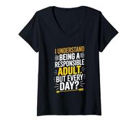 Women's I Understand Being a Responsible Adult. But Every Day? V-Neck T-Shirt