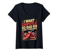 Womens I Want Chipotle So Bad Mexican Food Spicy Chipotle V-Neck T-Shirt