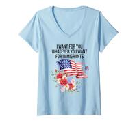 Womens I Want For You Whatever You Want for Immigrants Made US Flag V-Neck T-Shirt