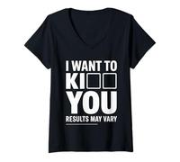 Womens I Want To Kiss Kick You Results May Vary Moody Flirt - V-Neck T-Shirt