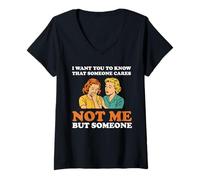 Womens I Want You To Know Someone Cares Not Me But Someone Funny V-Neck T-Shirt