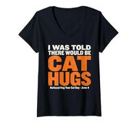 Women's I was Told There Would Be Cat Hugs - Hug Your Cat Day V-Neck T-Shirt