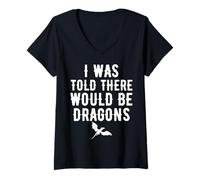 Womens I was Told There Would Be Dragons Funny Dragons Lovers Funny V-Neck T-Shirt