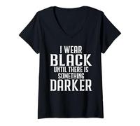 Women's I wear Black Until There is Something Darker V-Neck T-Shirt