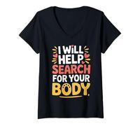Women's I Will Help Search for Your Body Dark Sarcasm ||- V-Neck T-Shirt