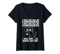 Womens I Will Not Kill My Coworkers I Will Not... Ok Maybe Just One V-Neck T-Shirt