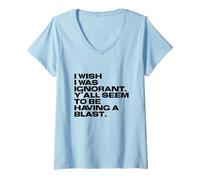 Womens I Wish I Was Ignorant - Woke Antiwoke Culture Wars Quote V-Neck T-Shirt