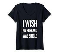 Womens I Wish My Husband Was Single Funny Women Humor V-Neck T-Shirt