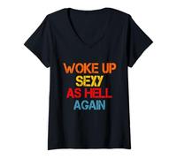 Women's I Woke Up Sexy As Hell Again Funny Sarcastic Saying Humor V-Neck T-Shirt