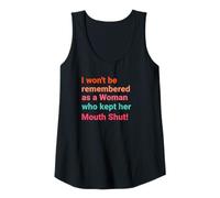 Womens I Won't Be A Woman Remembered For Keeping My Mouth Shut! Tank Top