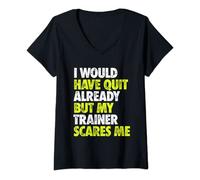 Womens I Would Have Quit Already But My Trainer Scares Me Funny Gym V-Neck T-Shirt