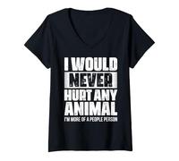 Women's I Would Never Hurt Any Animal Sarcastic Quote V-Neck T-Shirt