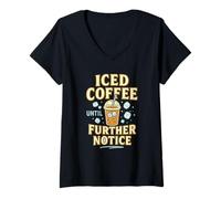 Womens Iced Coffee Until Further Notice - Funny Cold Brew V-Neck T-Shirt