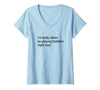 Womens I'd Really Rather Be Playing Solitaire Right Now (Funny) V-Neck T-Shirt