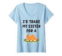 Womens I'd Trade My Sister For A Turkey Funny Thanksgiving V-Neck T-Shirt