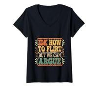 Womens IDK How to Flirt But We Can Argue Bachelor Dating |- V-Neck T-Shirt