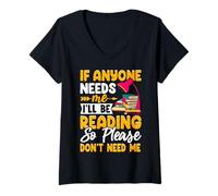 Womens If Anyone Needs Me I'll Be Reading So Please Don't Need Me V-Neck T-Shirt