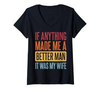 Women's If Anything Made Me A Better Man It was My Wife V-Neck T-Shirt