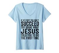 Women's If At First You Don't Succeed Try Doing What Jesus Told You V-Neck T-Shirt