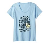 Womens If God can Make a Bug's Butt Light up, Think of What He can V-Neck T-Shirt