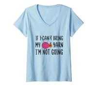 Womens If I Can’t Bring My Yarn I’m Not Going Knitting Crochet V-Neck T-Shirt