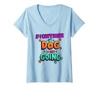 Women's If I Can't Bring My Dog I'm Not Going Funny Pet Dog V-Neck T-Shirt