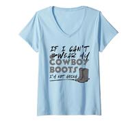 Womens If I Can't Wear My Cowboy Boots I'm Not Going Western Quote V-Neck T-Shirt